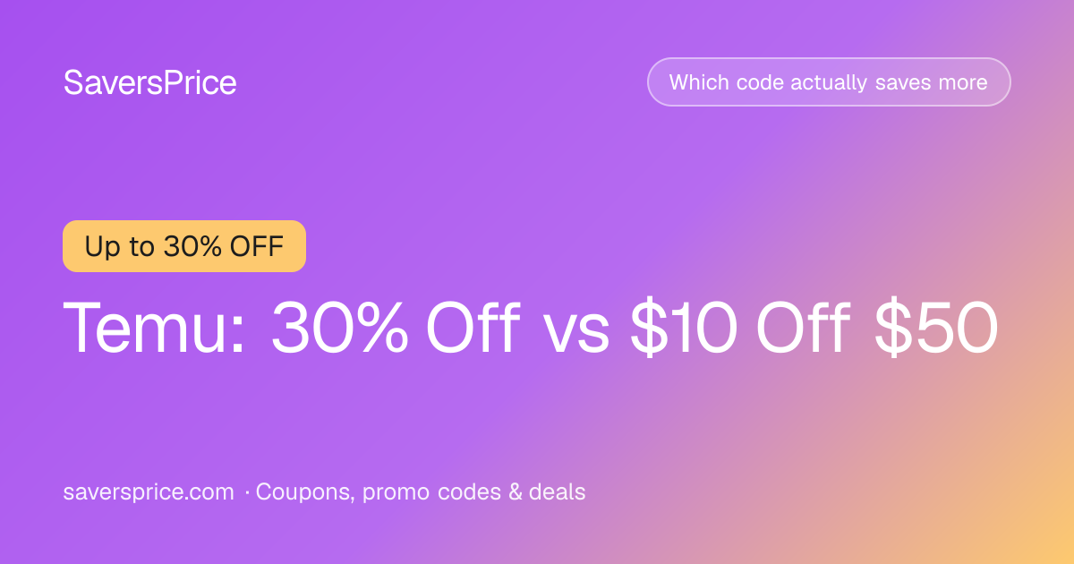 Temu's 30% Sitewide Code vs Its $10-Off-$50 Code: Which Actually Saves More?